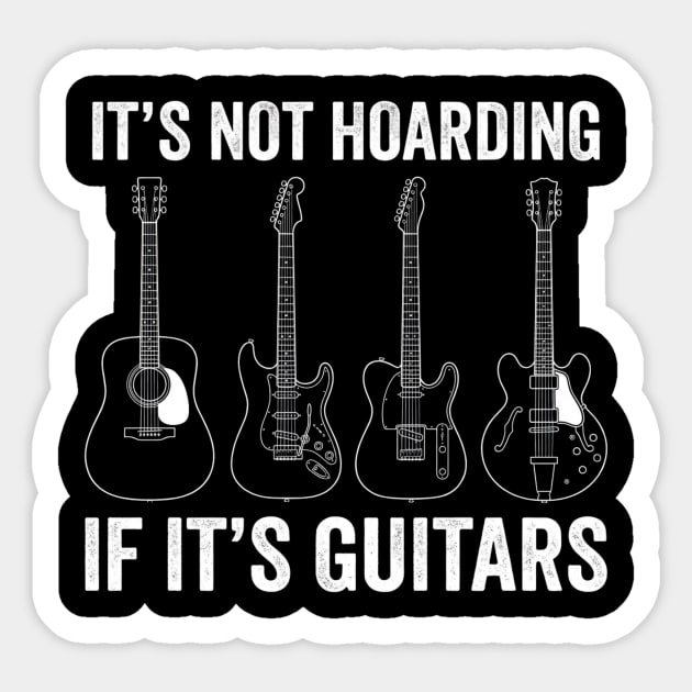 It's Not Hoarding If It's Guitars Music Lover Gift Sticker by ArtistTee ⭐⭐⭐⭐⭐